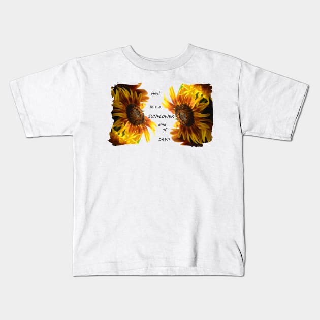 Hey! Its a sunflower kind of day! Kids T-Shirt by Whisperingpeaks